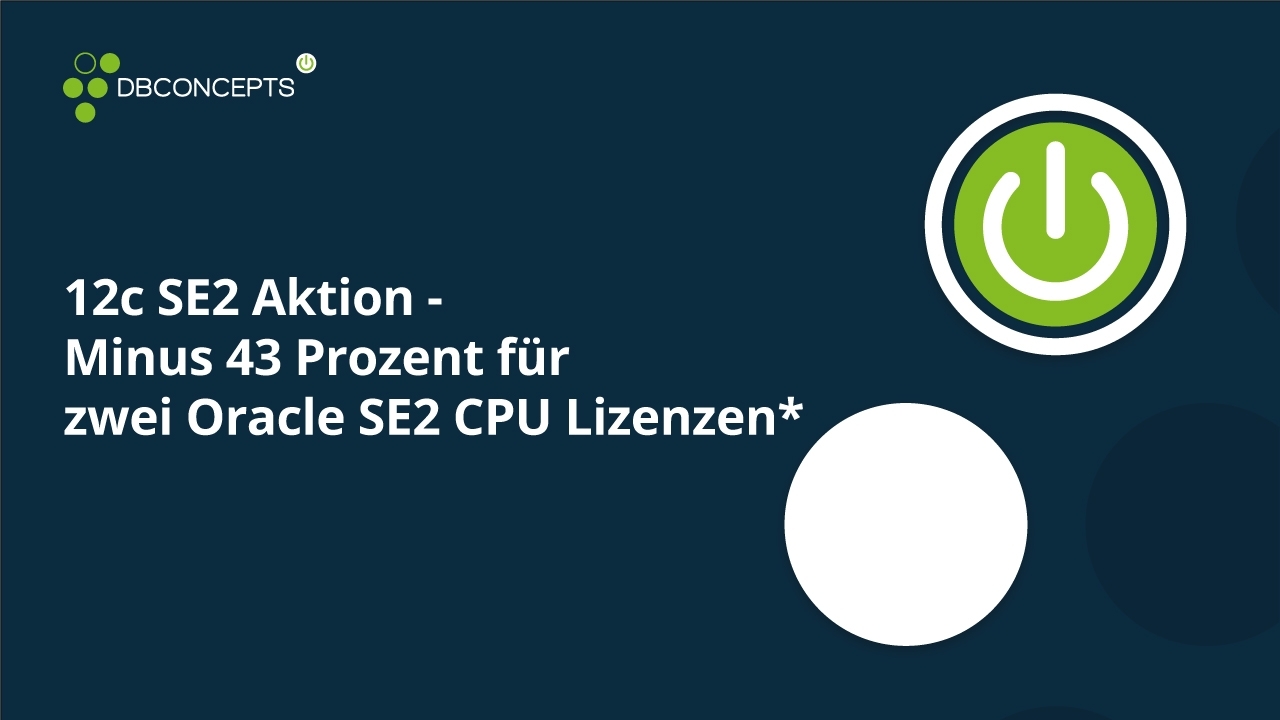 12c SE2 Aktion - Minus 43 Prozent für zwei Oracle SE2 CPU Lizenzen*