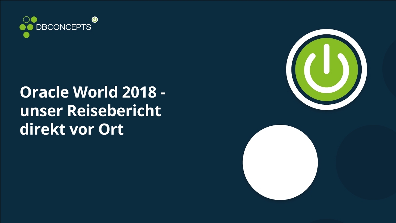 Oracle World 2018 - unser Reisebericht direkt vor Ort