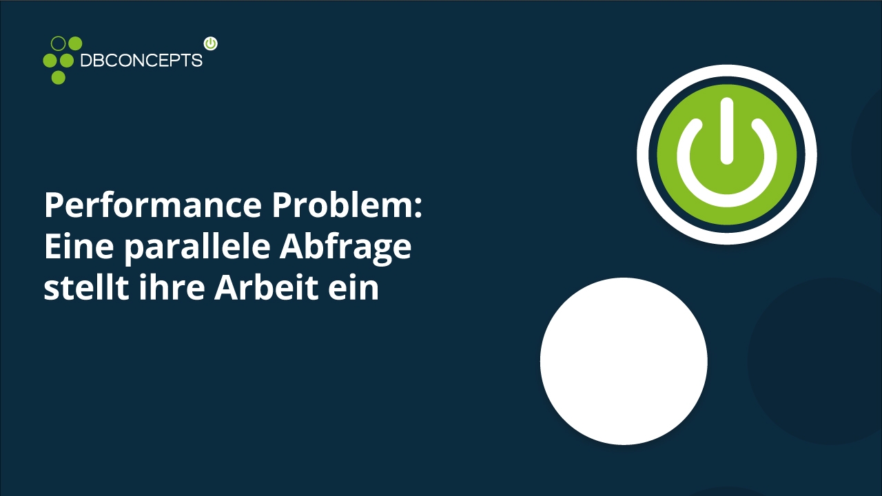 Performance Problem: Eine parallele Abfrage stellt ihre Arbeit ein