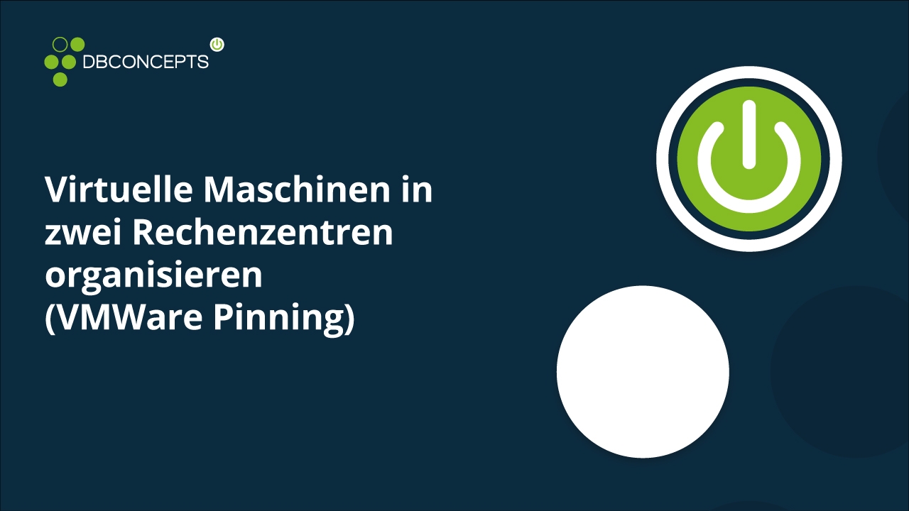 Virtuelle Maschinen in zwei Rechenzentren organisieren (VMWare Pinning)