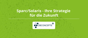 Sparc/Solaris - Ihre Strategie für die Zukunft