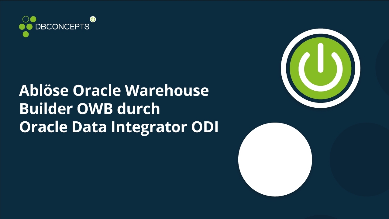 Ablöse Oracle Warehouse Builder OWB durch Oracle Data Integrator ODI