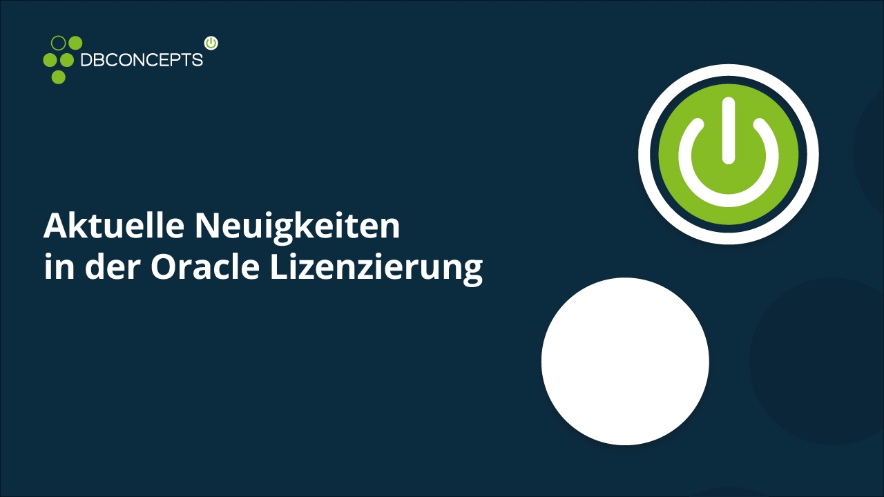 Aktuelle Neuigkeiten in der Oracle Lizenzierung