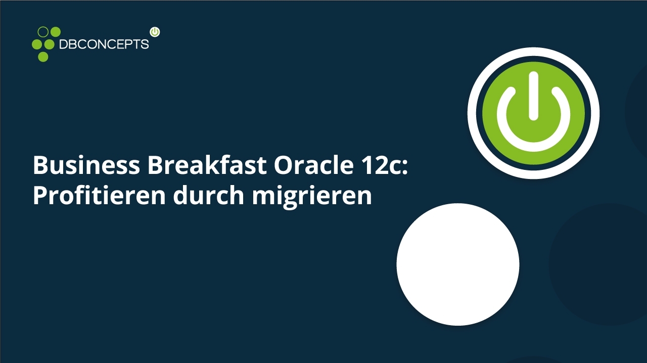 Business Breakfast Oracle 12c Profitieren durch migrieren