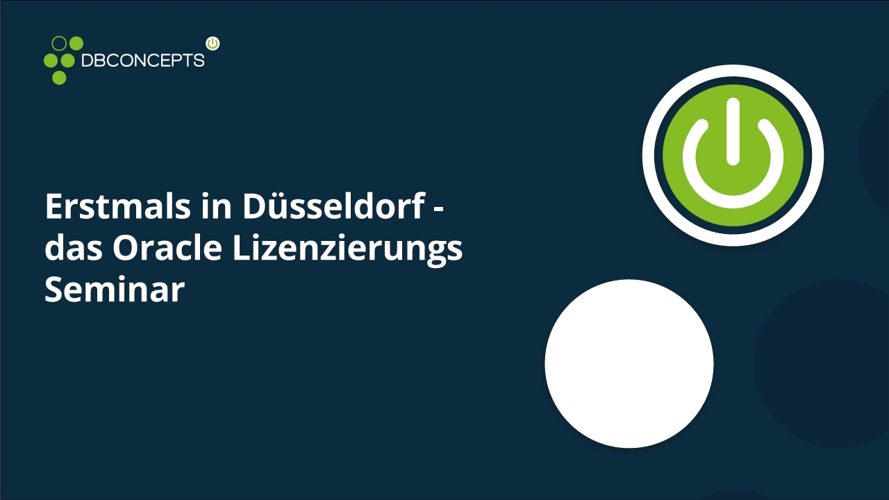 Erstmals in Düsseldorf - das Oracle Lizenzierungs Seminar