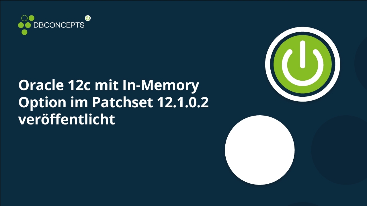 Oracle 12c mit In-Memory Option im Patchset 12.1.0.2 veröffentlicht