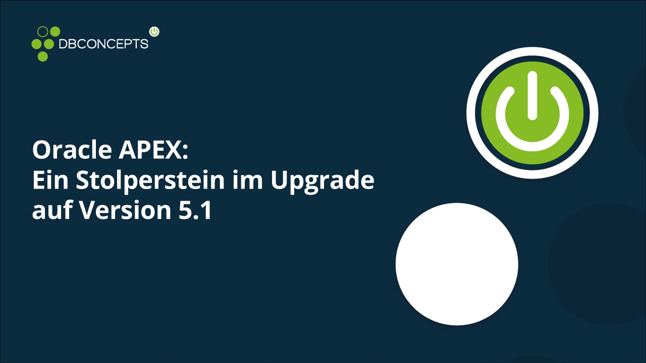 Oracle APEX Ein Stolperstein im Upgrade auf Version 5.1