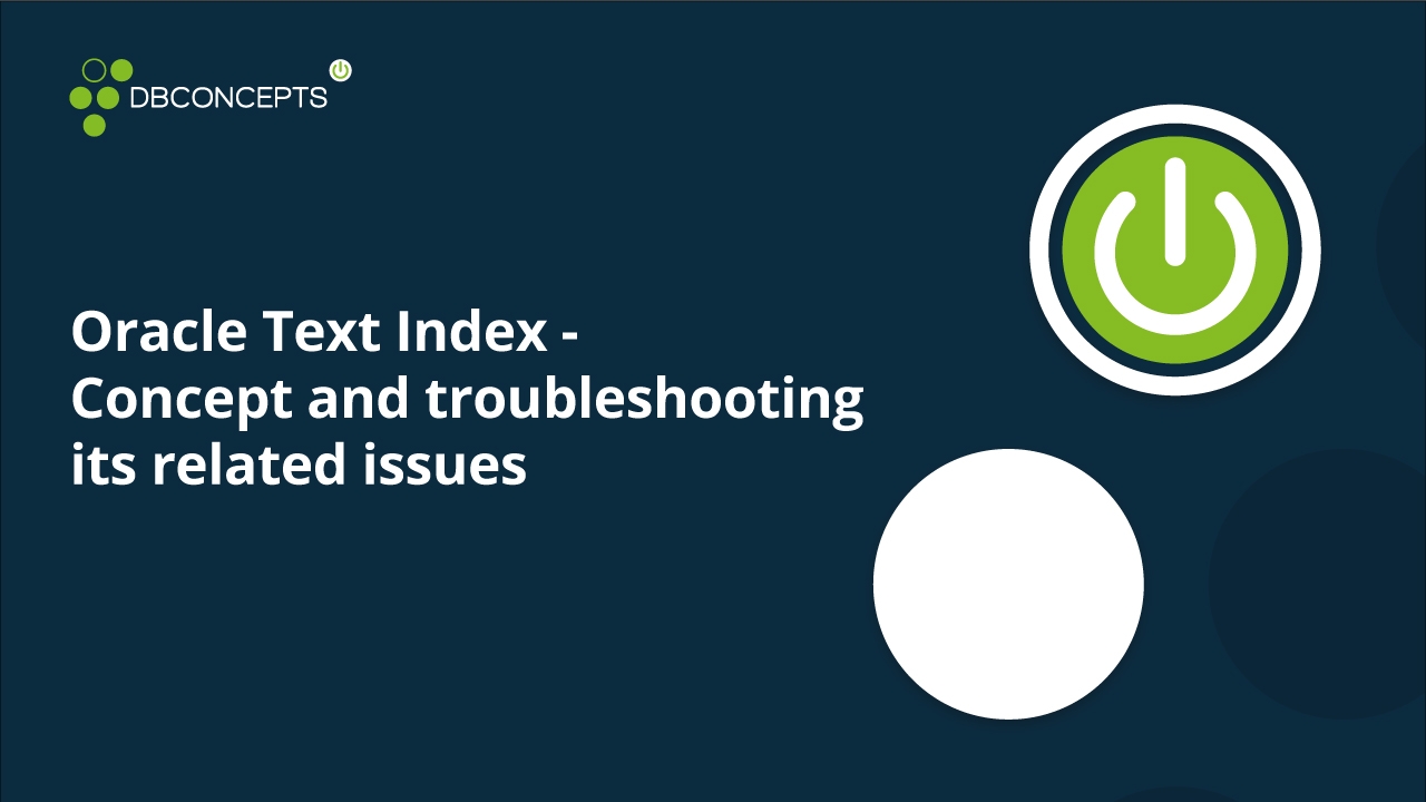 Oracle Text Index - Concept and troubleshooting its related issues
