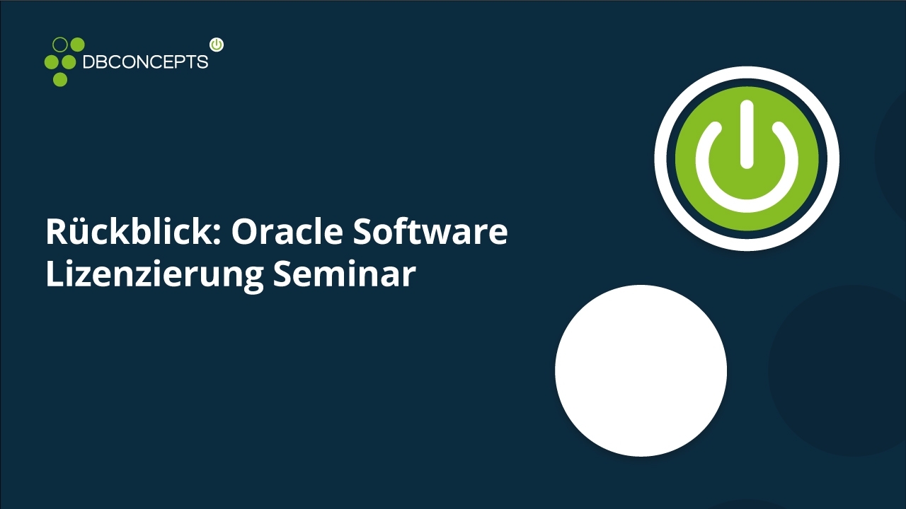 Rückblick Oracle Software Lizenzierung Seminar