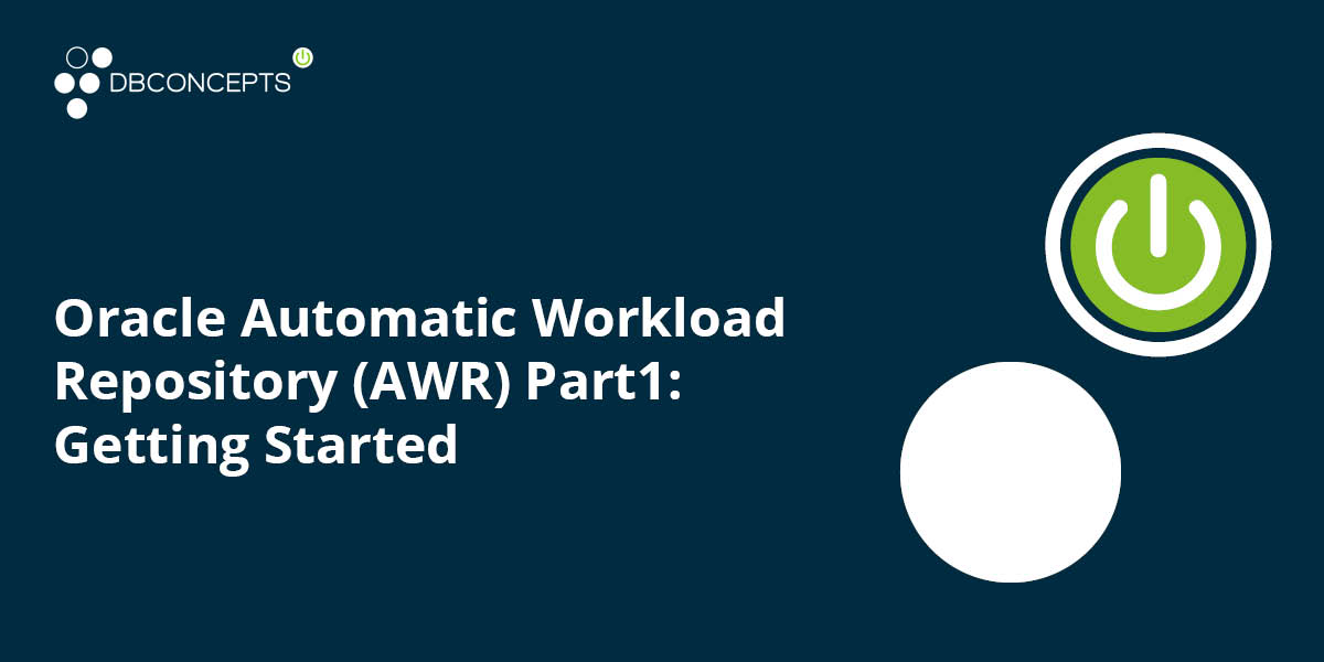 Oracle Automatic Workload Repository AWSR Part 1