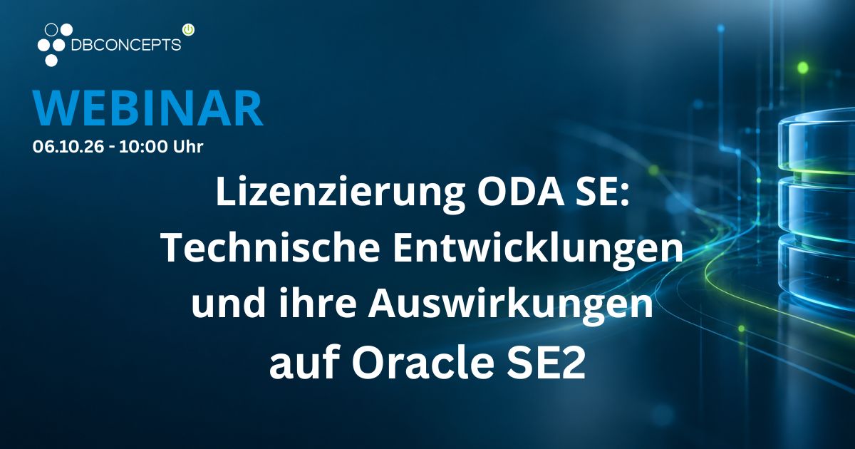 Lizenzierung ODA SE Technische Entwicklungen und ihre Auswirkungen auf Oracle SE2